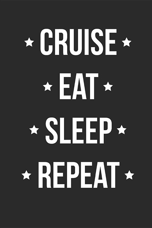 Vacation Traveling Journal: Cruise Eat Sleep Repeat (Paperback)