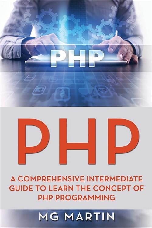 PHP: A Comprehensive Intermediate Guide to Learn the Concept of PHP Programming (Paperback)