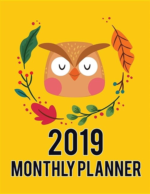 2019 Monthly Planner: Owl Design 2019-2020 Calendar Yearly and 12 Months Planner with Journal Page (Paperback)