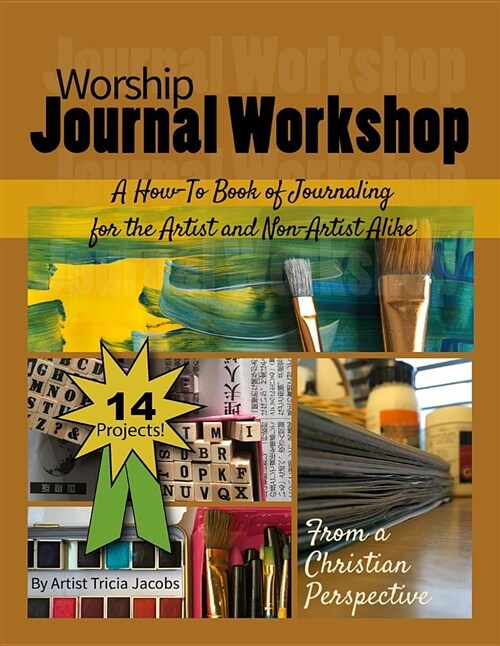 Worship Journal Workshop: A How-To Book of Journaling for the Artist and Non-Artist Alike (Paperback)