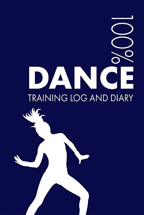 Dance Training Log and Diary: Training Journal for a Dancer - Notebook (Paperback)