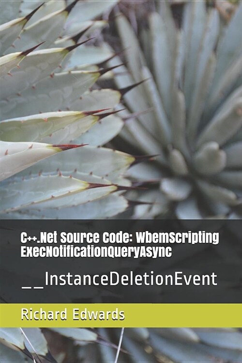 C++.Net Source Code: Wbemscripting Execnotificationqueryasync: __instancedeletionevent (Paperback)