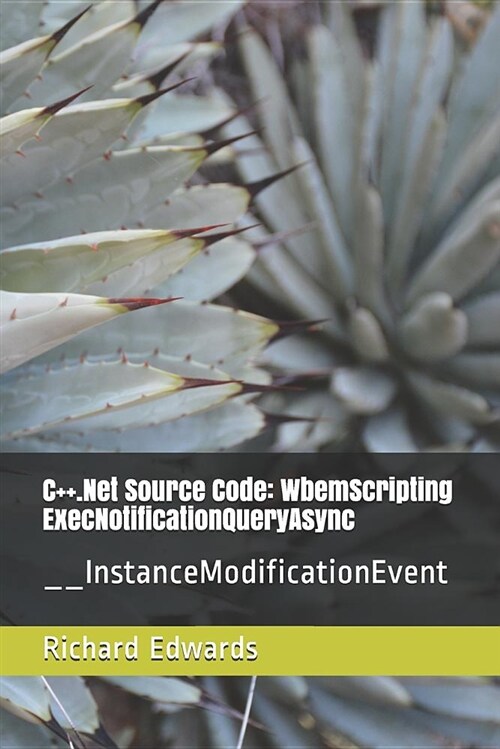 C++.Net Source Code: Wbemscripting Execnotificationqueryasync: __instancemodificationevent (Paperback)