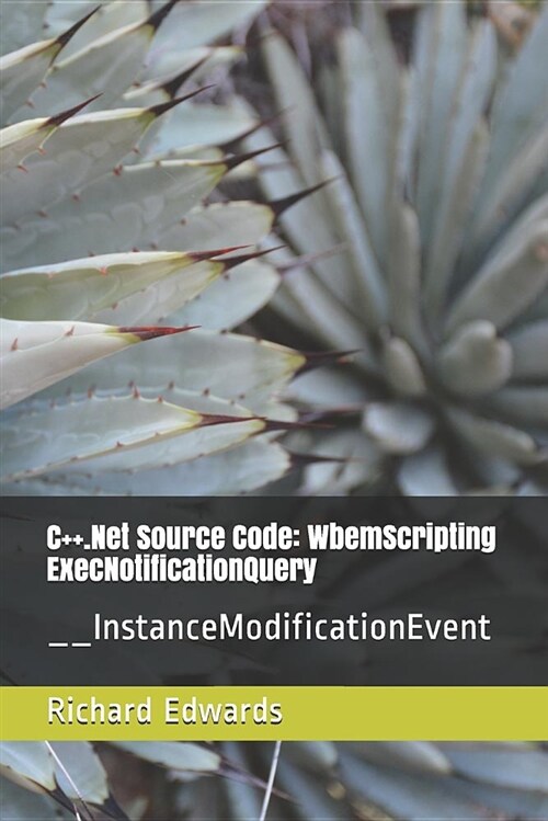 C++.Net Source Code: Wbemscripting Execnotificationquery: __instancemodificationevent (Paperback)