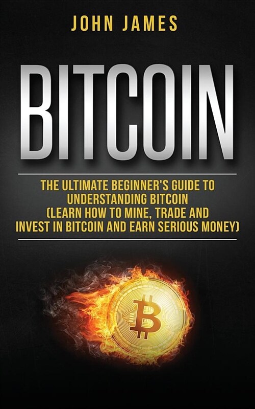 Bitcoin: The Ultimate Beginner (Paperback)