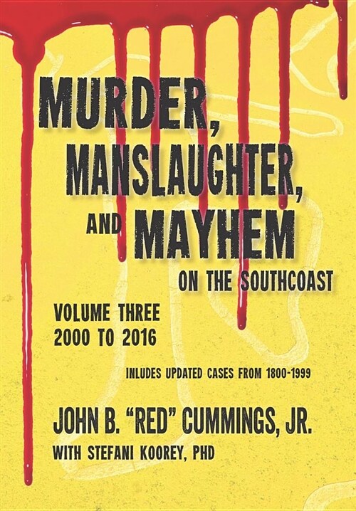 Murder, Manslaughter, and Mayhem on the Southcoast, Volume Three: 2000-2016 (Paperback)