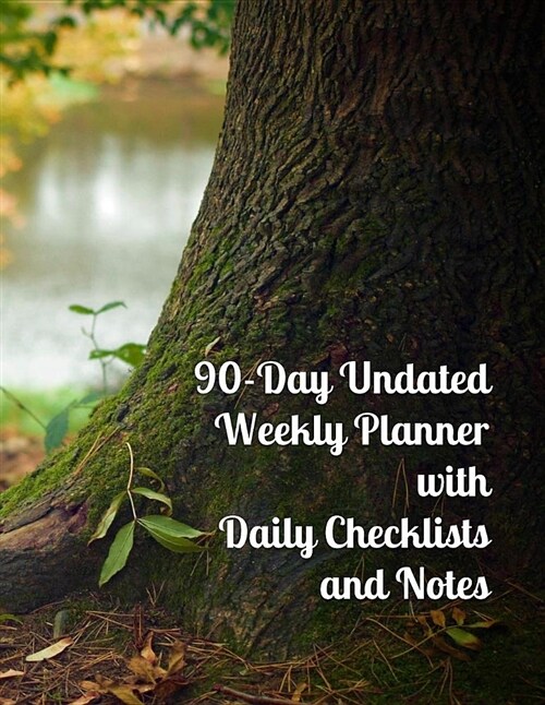 90-Day Undated Weekly Planner with Daily Checklists and Notes: Tree in a Forest Near a Lake (Paperback)