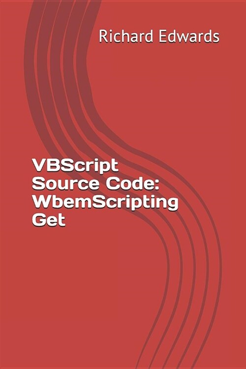 VBScript Source Code: Wbemscripting Get (Paperback)