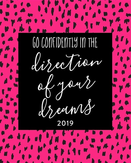 Go Confidently in the Direction of Your Dreams: 2019 Agenda Book Dated Weekly & Monthly Planner, 12 Months, January - December 2019 (Paperback)