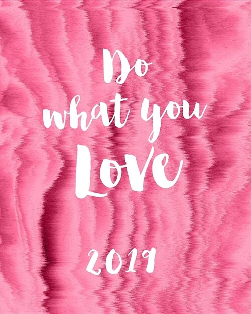 Do What You Love: Pink 2019 Agenda Book Dated Weekly & Monthly Planner, 12 Months, January - December 2019 (Paperback)