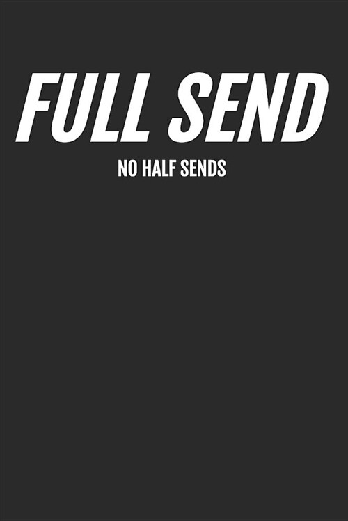 Full Send: No Half Sends (Paperback)