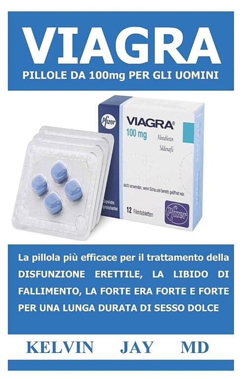Viagra Pillole Da 100mg Per Gli Uomini: La Pillola Pi (Paperback)
