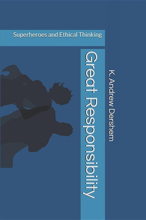 Great Responsibility: Superheroes and Ethical Thinking (Paperback)