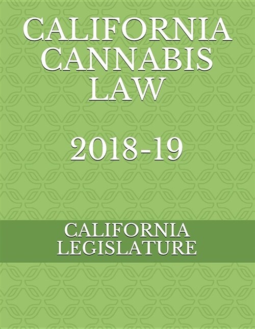 California Cannabis Law 2018-19 (Paperback)