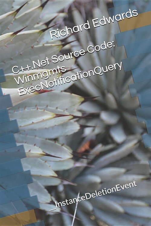 C++.Net Source Code: Winmgmts Execnotificationquery: __instancedeletionevent (Paperback)