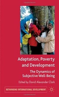 Adaptation, poverty and development : the dynamics of subjective well-being