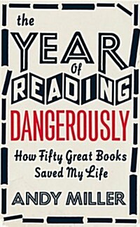 The Year of Reading Dangerously : How Fifty Great Books Saved My Life (Hardcover)
