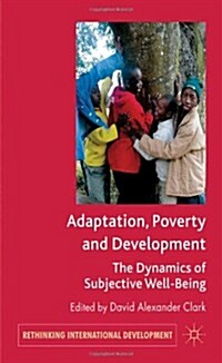 Adaptation, Poverty and Development : The Dynamics of Subjective Well-Being (Hardcover)