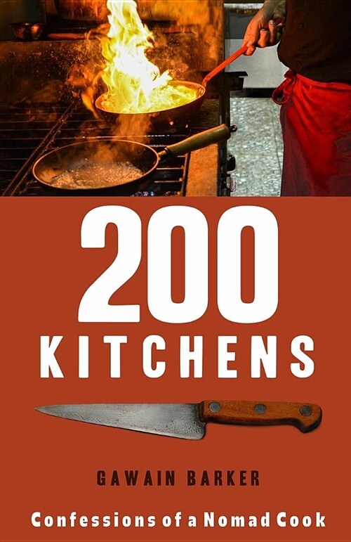 200 Kitchens: Confessions of a Nomad Cook (Paperback)