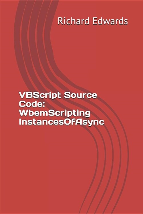 VBScript Source Code: Wbemscripting Instancesofasync (Paperback)