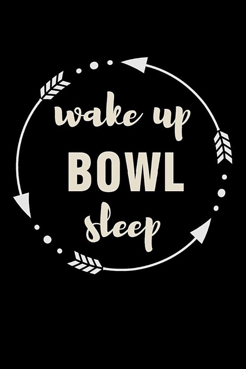 Wake Up Bowl Sleep Gift Notebook for Bowler Fan: Medium Ruled Blank Journal (Paperback)