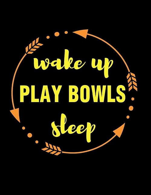 Wake Up Play Bowls Sleep Gift Notebook for 9 Pin Bowler: Wide Ruled Blank Journal (Paperback)