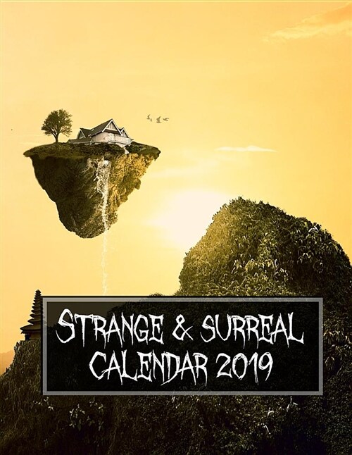 Strange and Surreal Calendar 2019: A Calendar of the Odd, Unusual and Fantastic (Paperback)