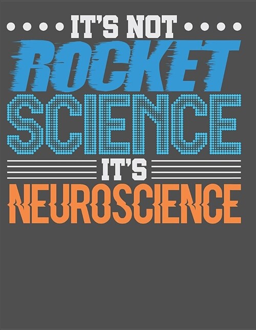 Its Not Rocket Science Its Neuroscience: 120 Pages, 8.5 by 11 In, College-Lined Pages (Paperback)