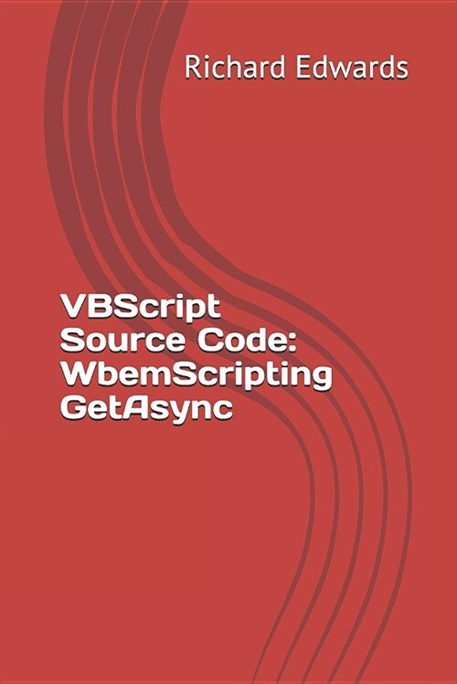 VBScript Source Code: Wbemscripting Getasync (Paperback)