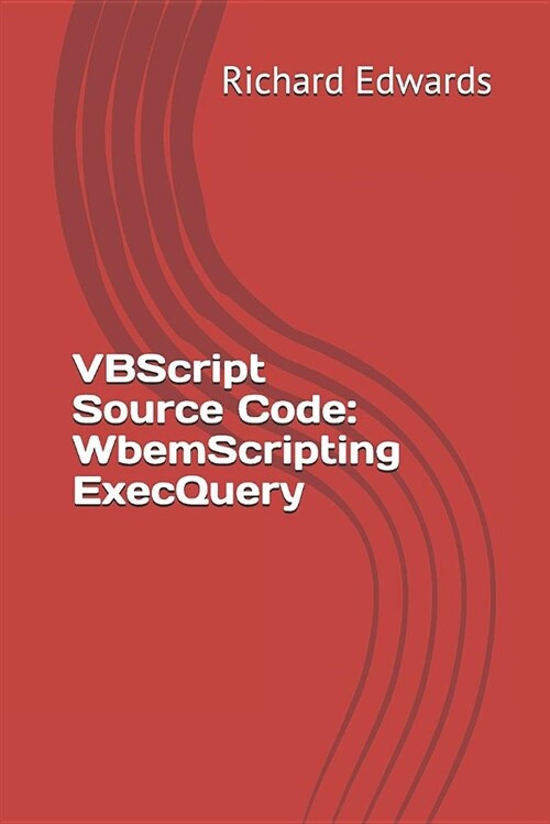 VBScript Source Code: Wbemscripting Execquery (Paperback)