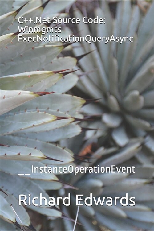 C++.Net Source Code: Winmgmts Execnotificationqueryasync: __instanceoperationevent (Paperback)