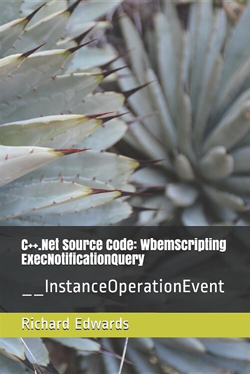 C++.Net Source Code: Wbemscripting Execnotificationquery: __instanceoperationevent (Paperback)