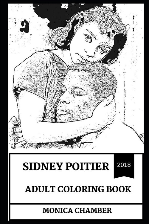 Sidney Poitier Adult Coloring Book: Academy Award and Golden Globe Award Winner, Legendary Actor and Cultural Icon of World Cinema Inspired Adult Colo (Paperback)