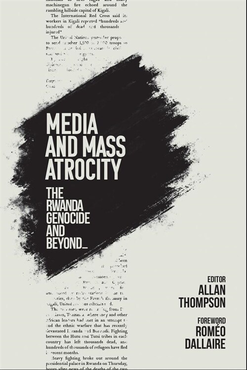 Media and Mass Atrocity: The Rwanda Genocide and Beyond (Hardcover)
