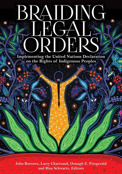 Braiding Legal Orders: Implementing the United Nations Declaration on the Rights of Indigenous Peoples (Paperback)