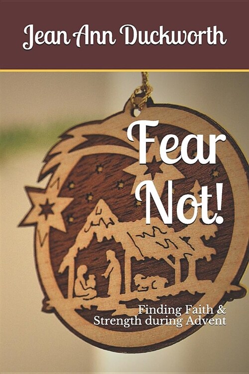 Fear Not!: Finding Faith & Strength During Advent (Paperback)