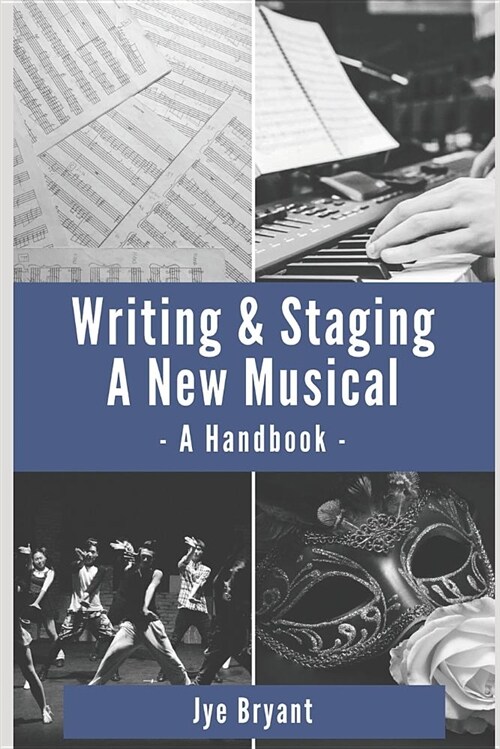 Writing & Staging a New Musical: A Handbook (Paperback)