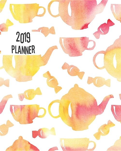 2019 Planner: Cute Tea Pots 12 Months 365 Days Calendar Schedule, Appointment, Agenda, Meeting (Paperback)