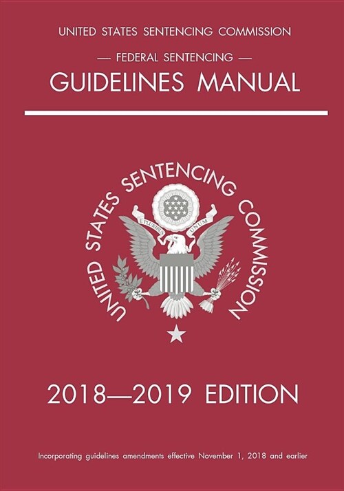 Federal Sentencing Guidelines Manual; 2018-2019 Edition (Paperback, 2018-2019)