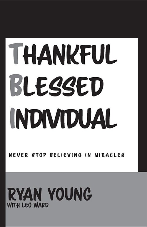 Thankful, Blessed Individual: Never Stop Believing in Miracles (Paperback)