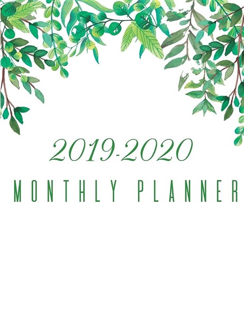 2019-2020 Monthly Planner: Monthly Calendar Planner 24 Months from Jan 2019 to Dec 2020 + Yearly and Weekly Planner - Green Leaves Design (Paperback)