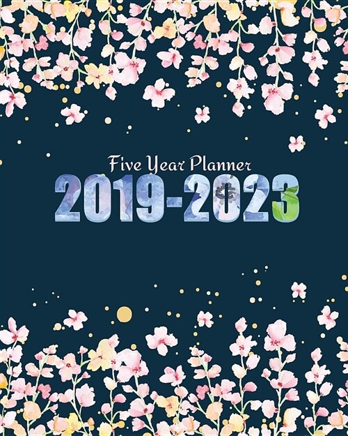 2019-2023 Five Year Planner: Pink Floral Cover for 60 Months Calendar Planner Agenda And Organizer 8 x 10 with holidays (Paperback)