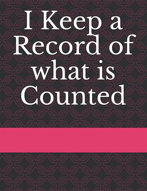 I Keep a Record of What Is Counted (Paperback)