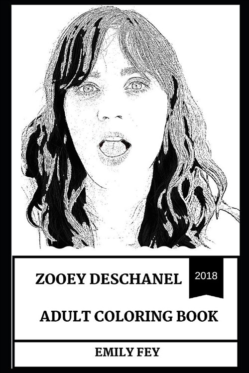 Zooey Deschanel Adult Coloring Book: Emmy and Golden Globe Awards Nominee, Critically Acclaimed Comedian and Hot Actress Inspired Adult Coloring Book (Paperback)