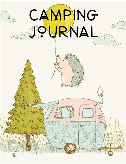 Camping Journal: Camping RV Trailer Journal Record Tracker Blank Lined Notebook (Paperback)