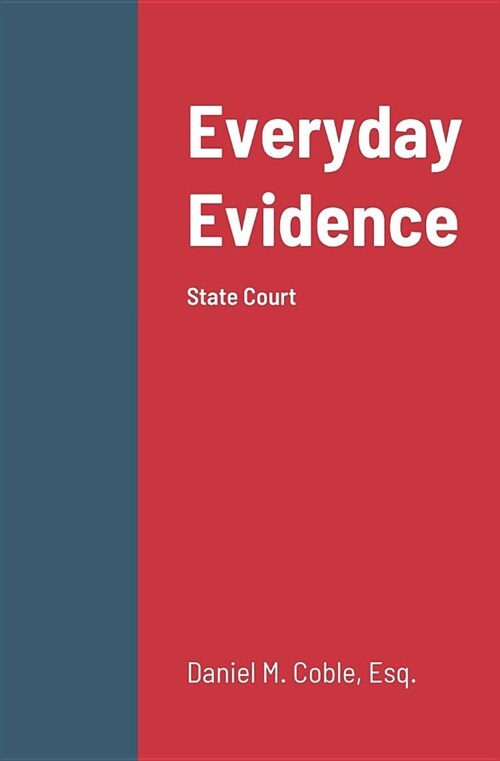 Everyday Evidence: State Court (Paperback)