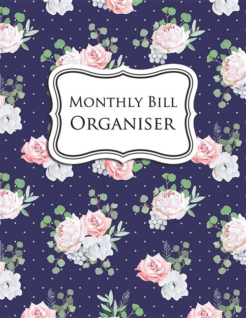 Monthly Bill Organiser: Bill Planner, Budget Tracker, Expense Organiser (Paperback)