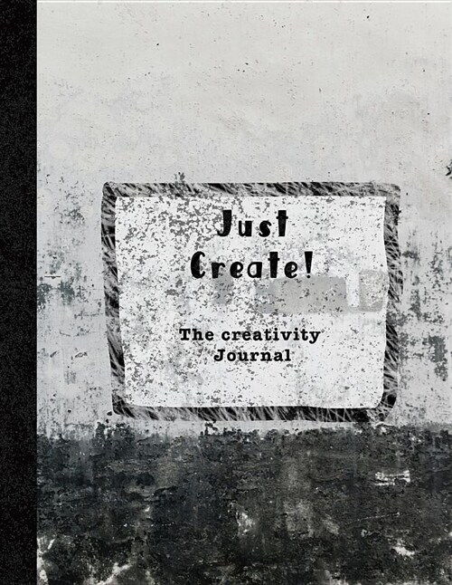 Just Create - The Creative Journal: Dot Journal - Journalling and Sketchbook for the Artist - Monochrome Wall (Paperback)