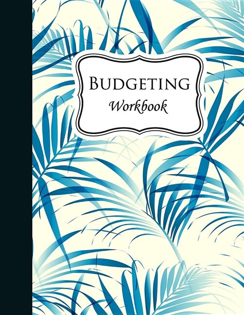 Budgeting Workbook: Budget Planner, Tracker, Expense Organiser (Paperback)