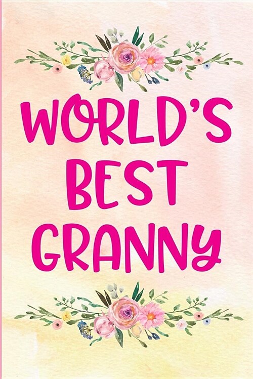 Worlds Best Granny: Grandmother Writing Journal Diary Women Blank Lined Notebook to Write in (Paperback)